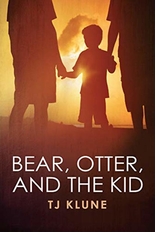 Book cover for "Bear, Otter, and the Kid" by TJ Klune