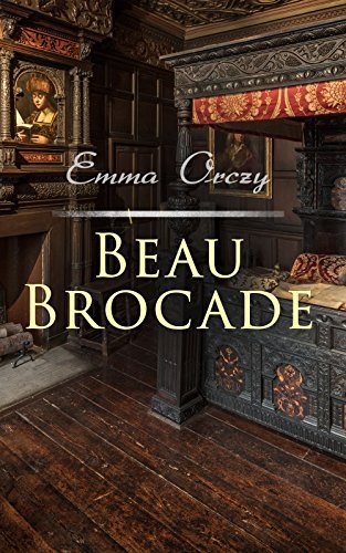 Book cover for "Beau Brocade" by Baroness Orczy