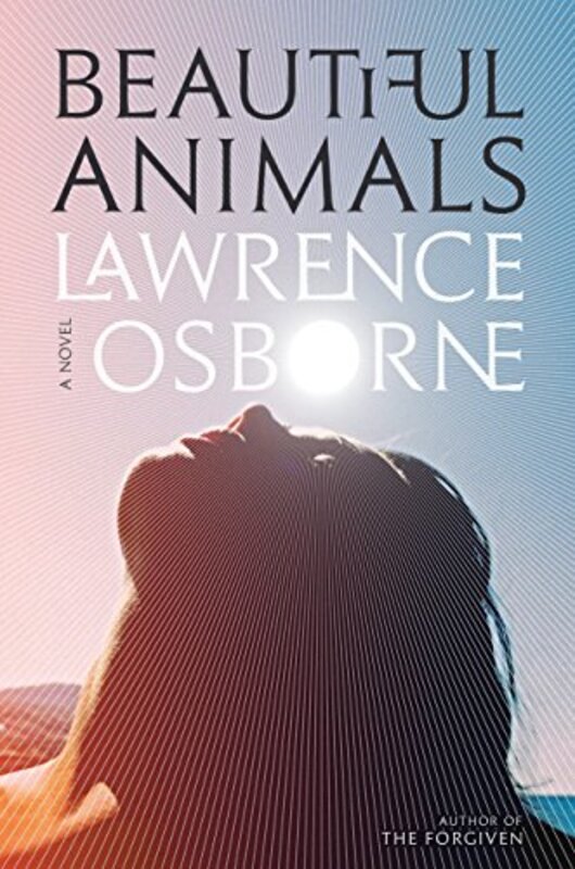Book cover for "Beautiful Animals" by Lawrence Osborne