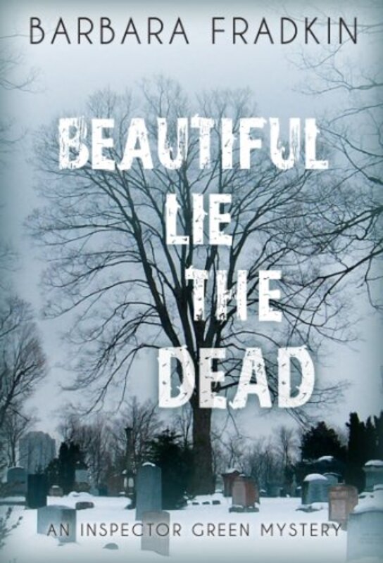 Book cover for "Beautiful Lie the Dead" by Barbara Fradkin