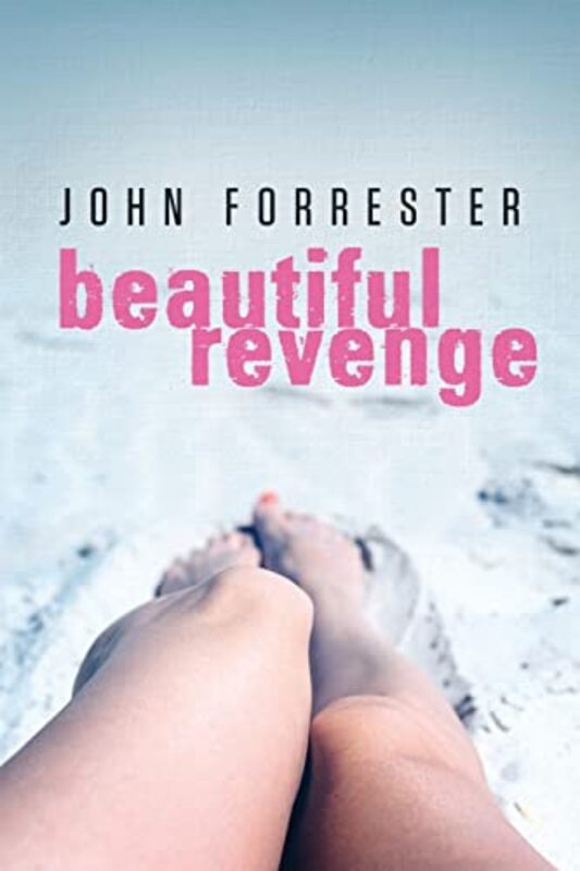 Book cover for "Beautiful Revenge" by John Forrester