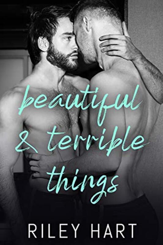 Book cover for "Beautiful and Terrible Things" by Riley Hart