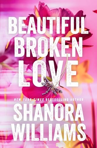 Book cover for "Beautiful Broken Love" by Shanora Williams