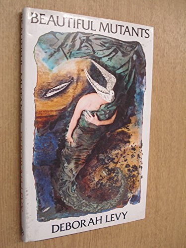 Book cover for "Beautiful Mutants" by Deborah Levy
