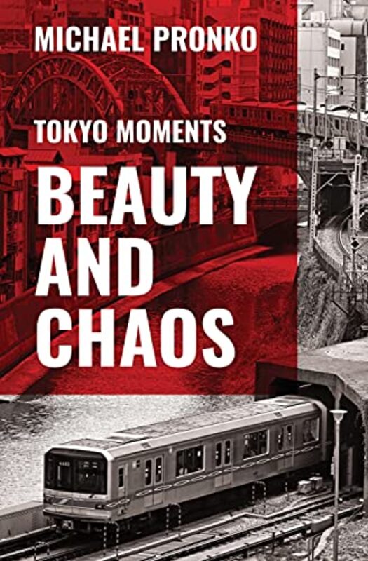 Book cover for "Beauty and Chaos: Slices and Morsels of Tokyo Life" by Michael Pronko