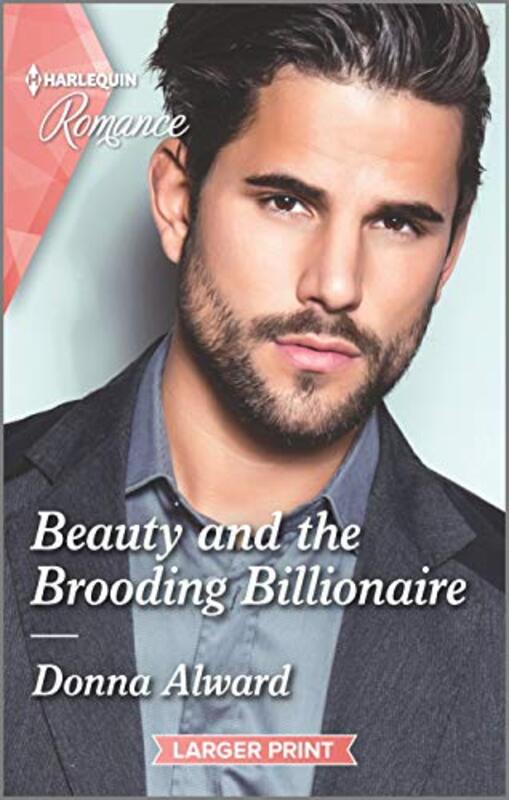 Book cover for "Beauty and the Brooding Billionaire" by Donna Alward