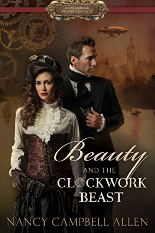 Book cover for "Beauty and the Clockwork Beast" by Nancy Campbell Allen