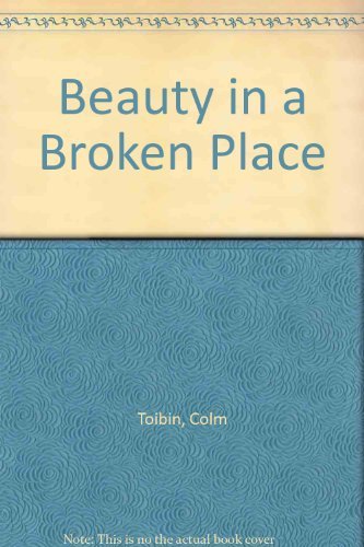 Book cover for "Beauty in a Broken Place" by Colm Toibin