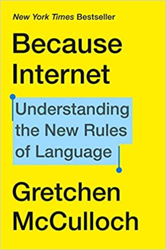 Book cover for "Because Internet" by Gretchen McCulloch