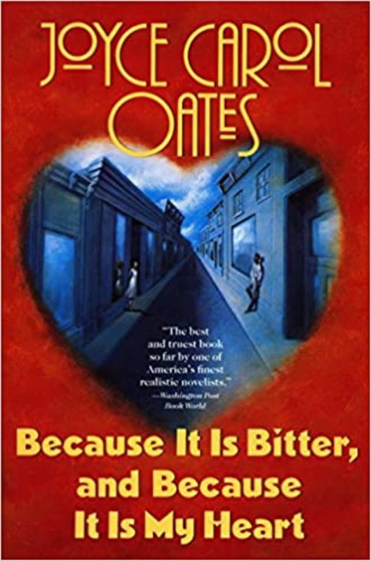 Book cover for "Because It Is Bitter, and Because It Is My Heart" by Joyce Carol Oates