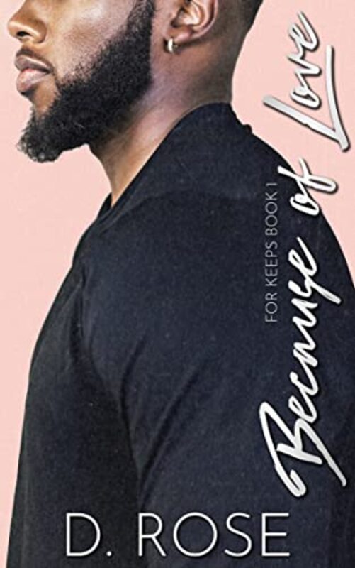 Book cover for "Because of Love" by D Rose
