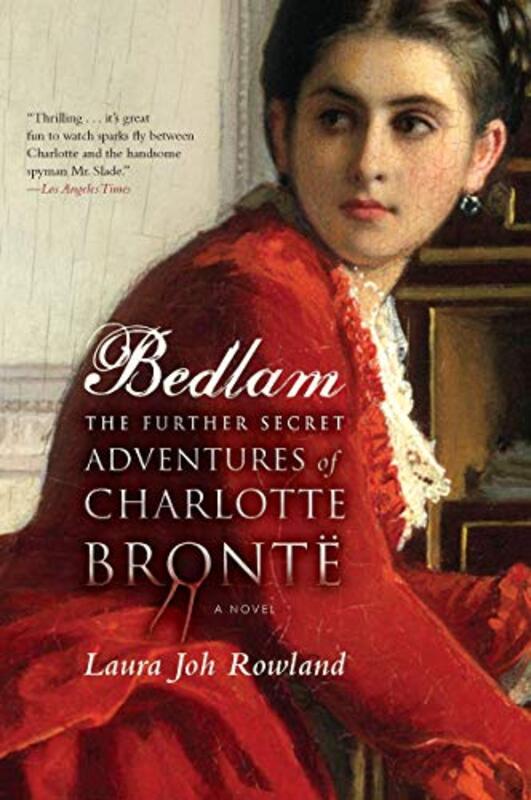 Book cover for "Bedlam: The Further Secret Adventures of Charlotte Brontë" by Laura Joh Rowland