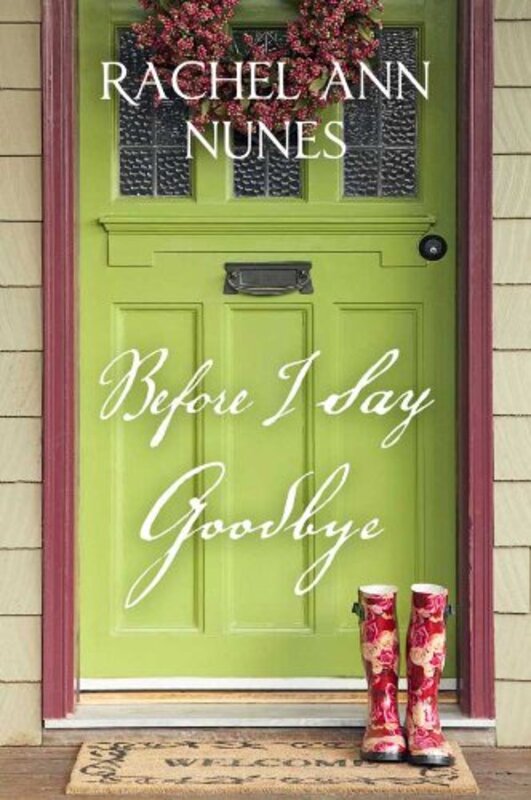 Book cover for "Before I Say Good-Bye" by Rachel Ann Nunes