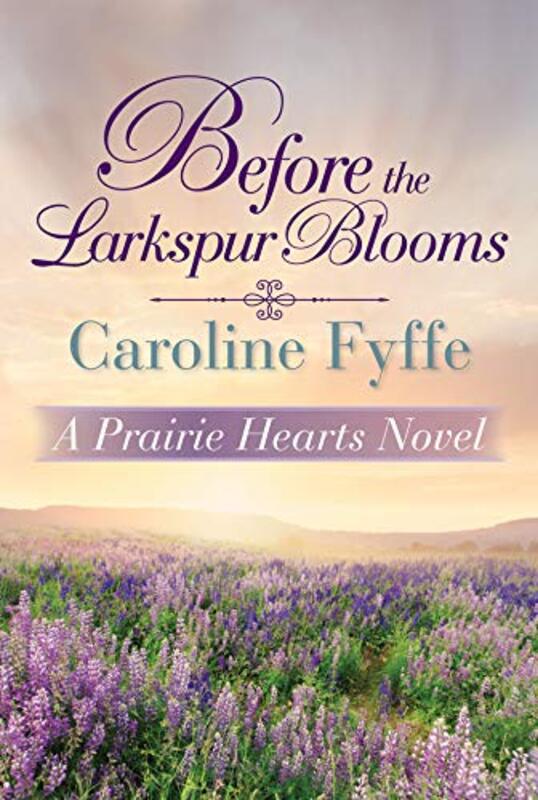 Book cover for "Before the Larkspur Blooms" by Caroline Fyffe