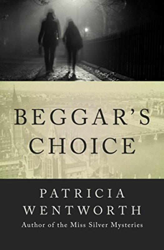 Book cover for "Beggar's Choice" by Patricia Wentworth