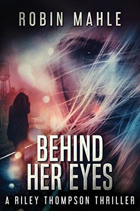 Book cover for "Behind Her Eyes" by Robin Mahle