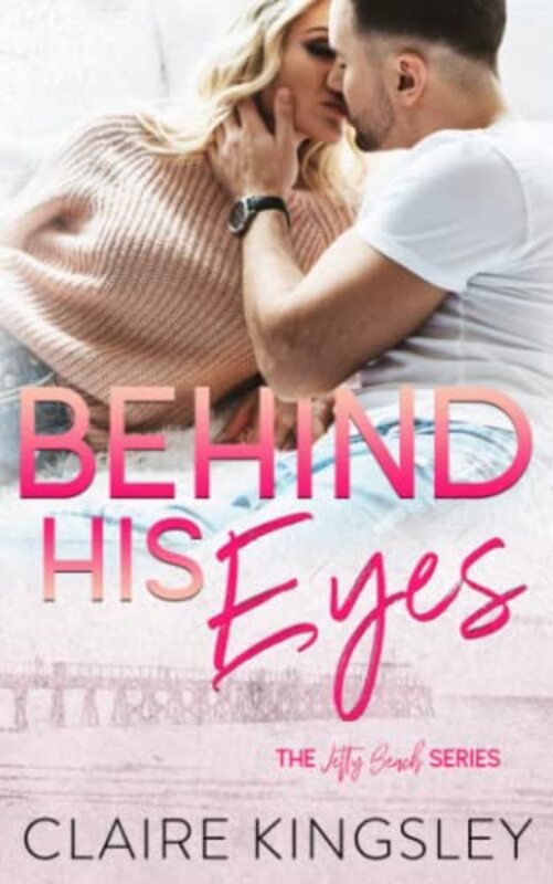 Book cover for "Behind His Eyes" by Claire Kingsley