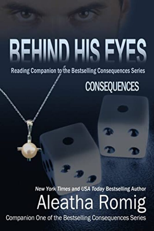 Book cover for "Behind His Eyes: Consequences" by Aleatha Romig