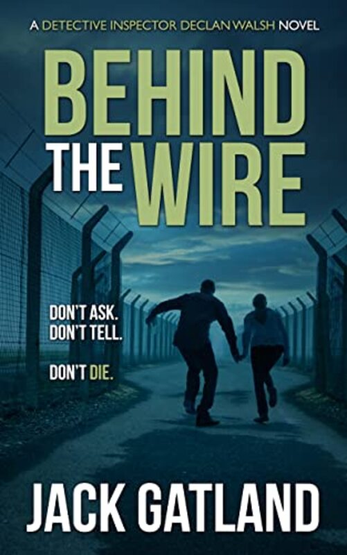 Book cover for "Behind The Wire" by Jack Gatland
