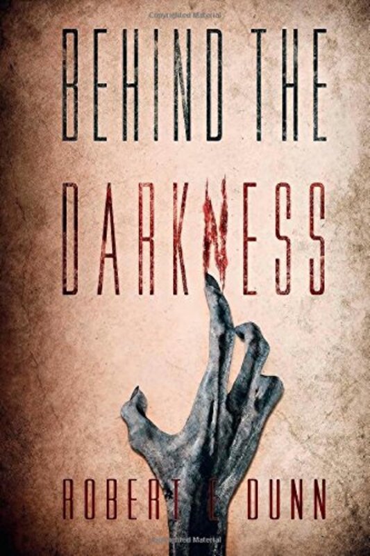 Book cover for "Behind the Darkness" by Robert Dunn