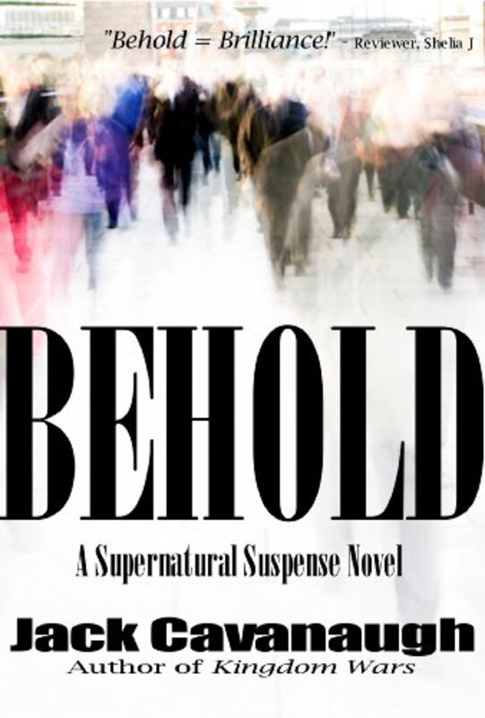 Book cover for "Behold" by Jack Cavanaugh
