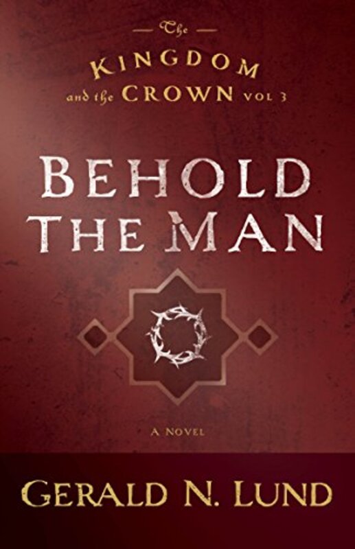 Book cover for "Behold the Man" by Gerald Lund