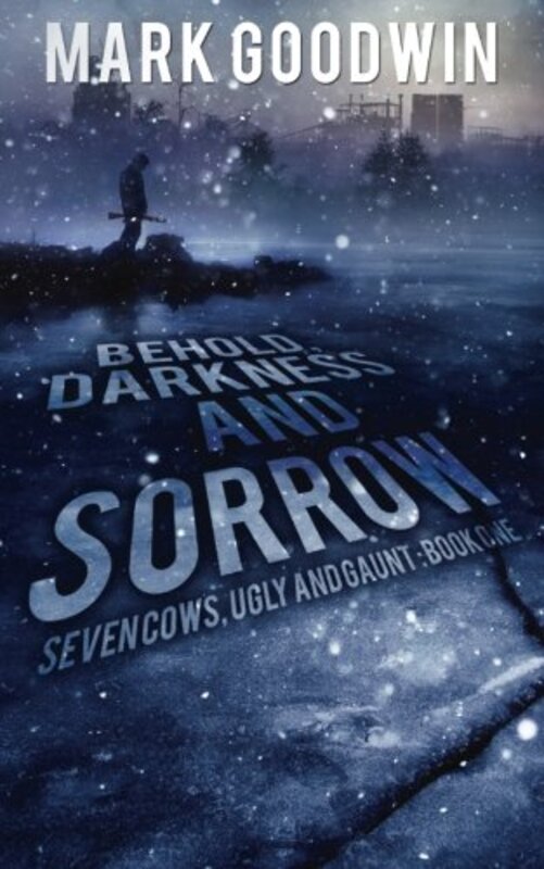 Book cover for "Behold, Darkness and Sorrow" by Mark Goodwin