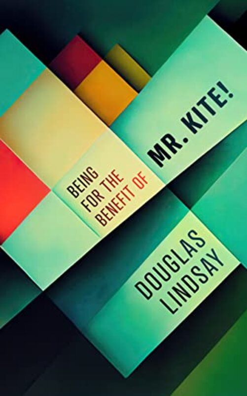 Book cover for "Being For The Benefit Of Mr Kite!" by Douglas Lindsay