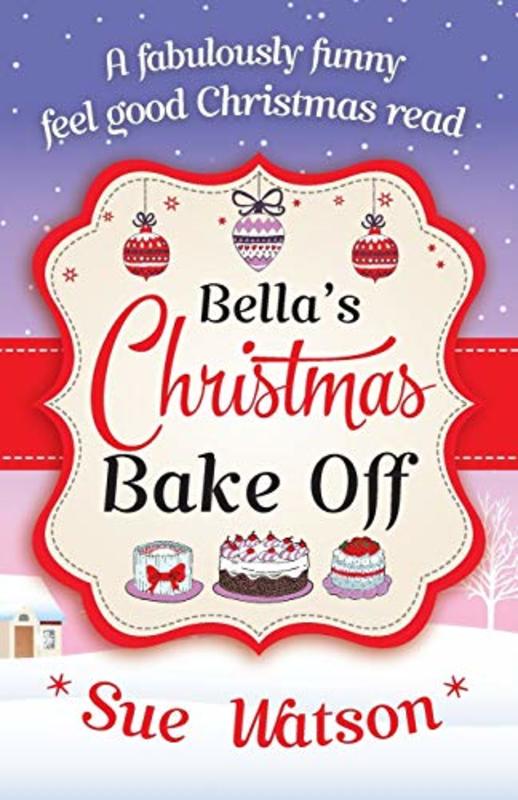 Book cover for "Bella's Christmas Bake Off" by Sue Watson