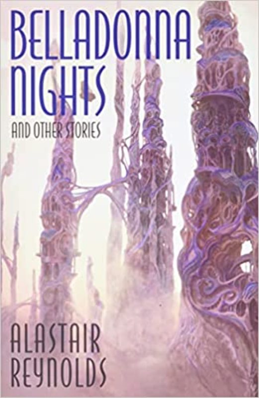 Book cover for "Belladonna Nights and Other Stories" by Alastair Reynolds