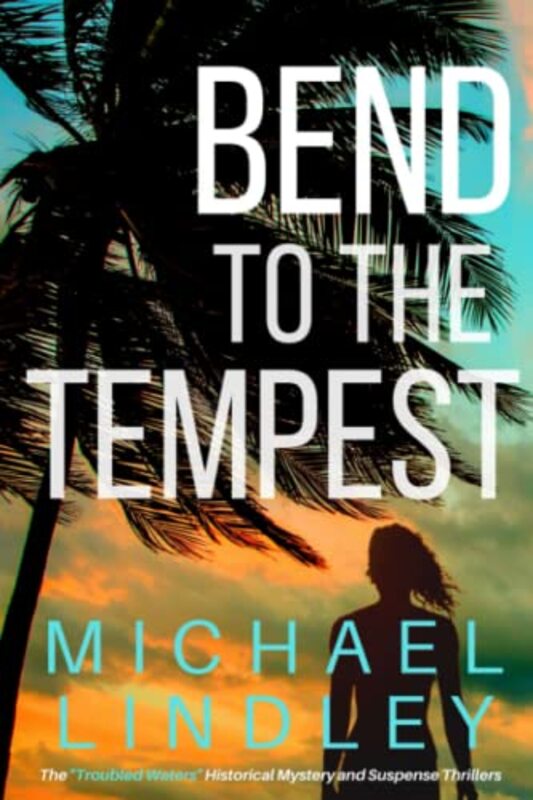 Book cover for "Bend to the Tempest" by Michael Lindley