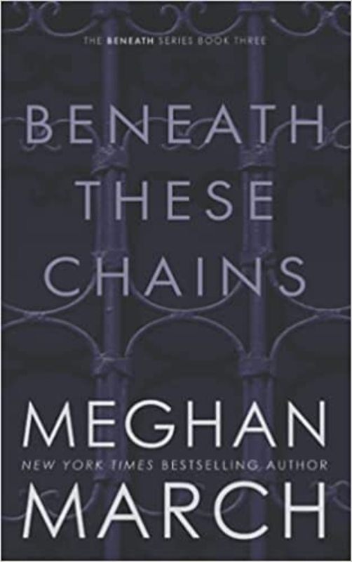 Book cover for "Beneath These Chains" by Meghan March