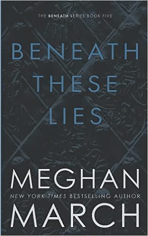 Book cover for "Beneath These Lies" by Meghan March