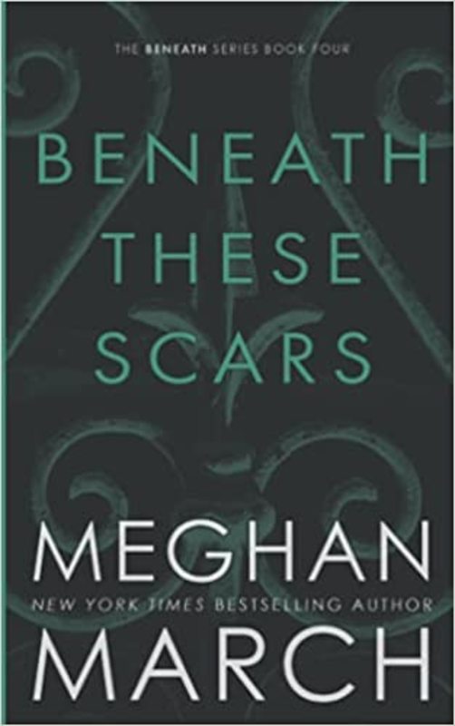 Book cover for "Beneath These Scars" by Meghan March