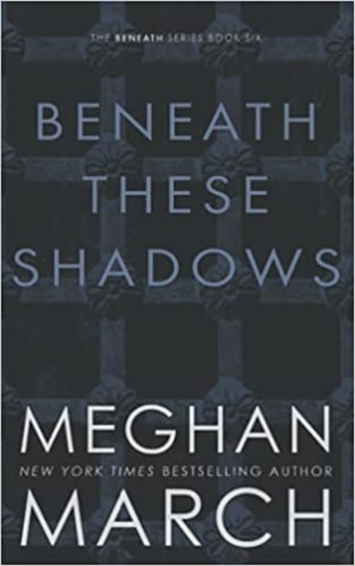 Book cover for "Beneath These Shadows" by Meghan March