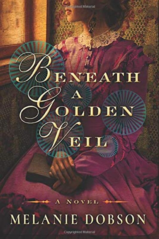 Book cover for "Beneath a Golden Veil" by Melanie Dobson