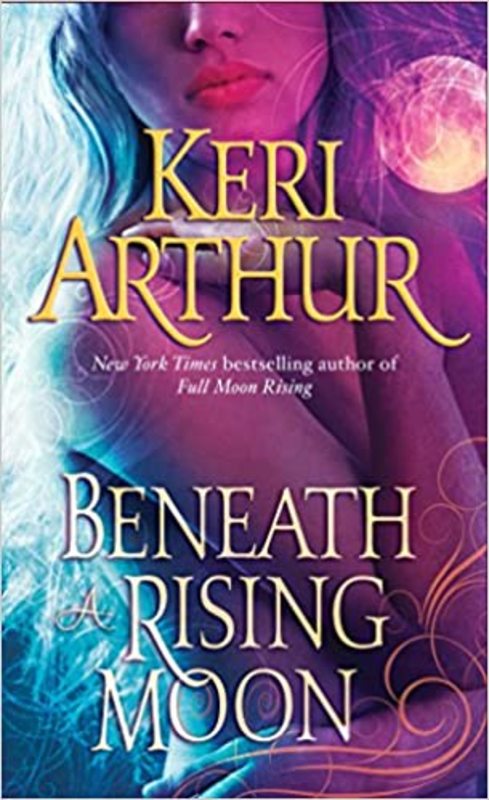 Book cover for "Beneath a Rising Moon" by Keri Arthur