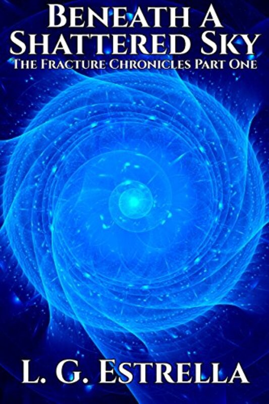 Book cover for "Beneath a Shattered Sky" by LG Estrella