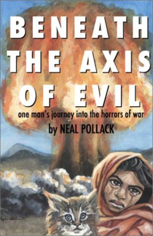 Book cover for "Beneath the Axis of Evil" by Neal Pollack