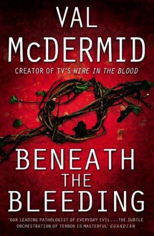 Book cover for "Beneath the Bleeding" by Val McDermid