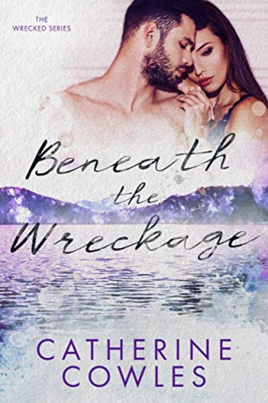 Book cover for "Beneath the Wreckage" by Catherine Cowles