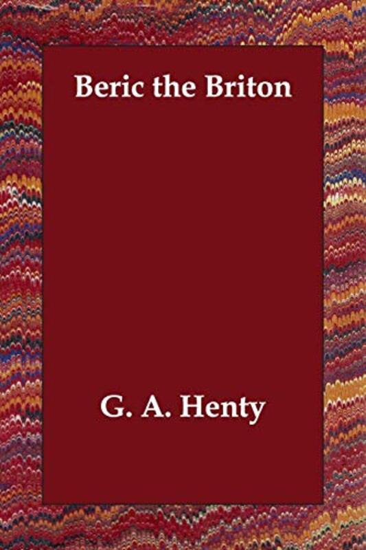 Book cover for "Beric the Briton" by GA Henty
