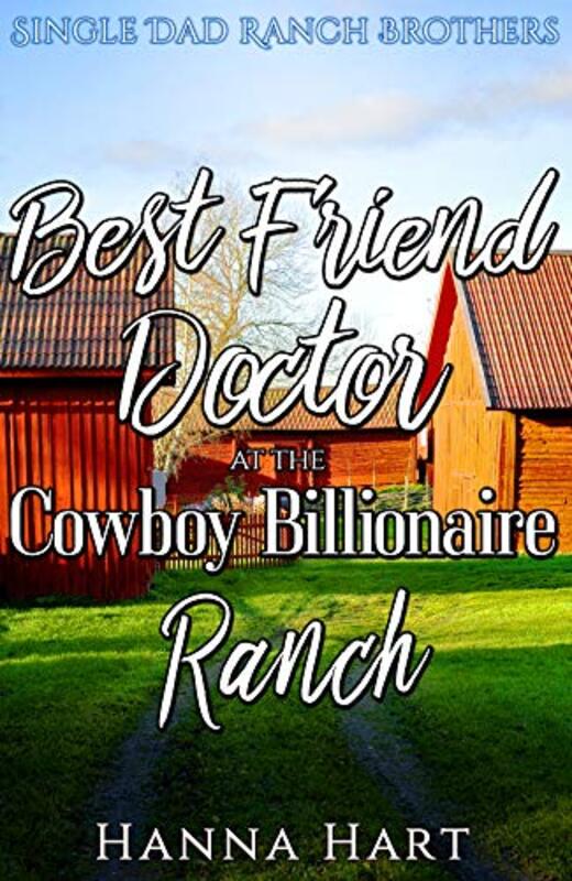 Book cover for "Best Friend Doctor At The Cowboy Billionaire Ranch" by Hanna Hart