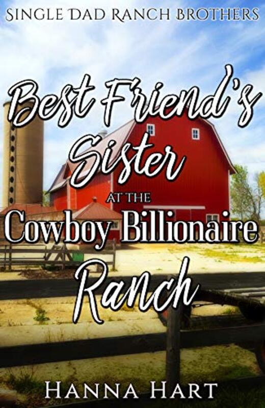 Book cover for "Best Friends Sister At The Cowboy Billionaire Ranch" by Hanna Hart