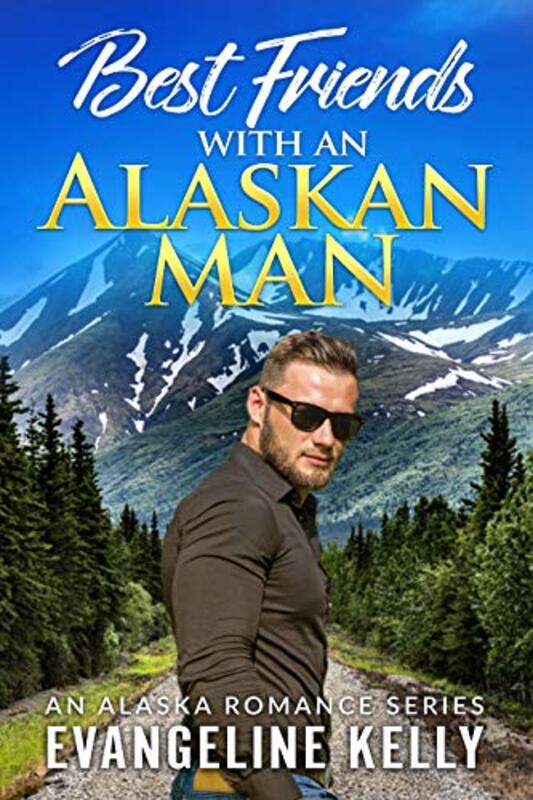 Book cover for "Best Friends with an Alaskan Man" by Evangeline Kelly