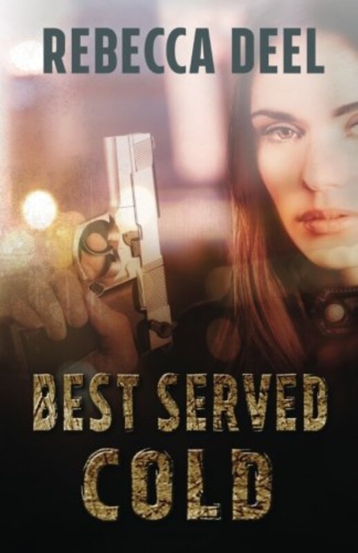 Book cover for "Best Served Cold" by Rebecca Deel