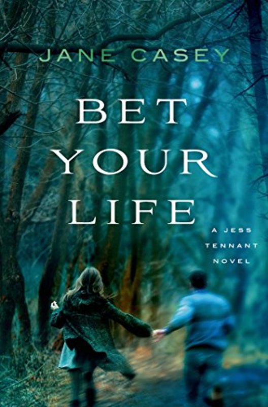 Book cover for "Bet Your Life" by Jane Casey