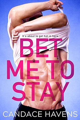 Book cover for "Bet Me to Stay" by Candace Havens