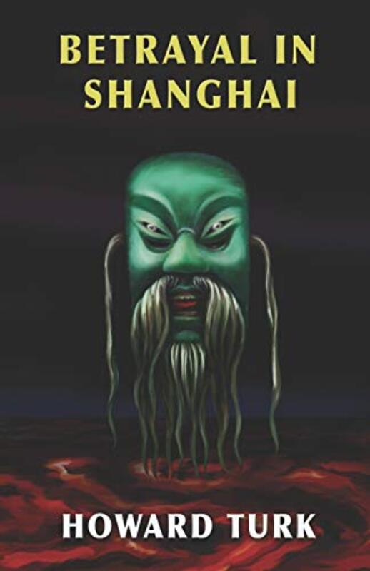 Book cover for "Betrayal in Shanghai" by Howard Turk