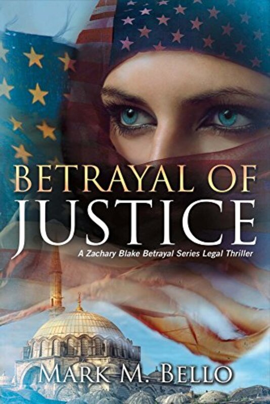 Book cover for "Betrayal of Justice" by Mark M Bello